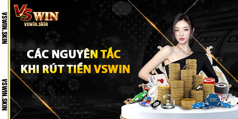 Các Nguyên Tắc Khi Rút Tiền VSwin