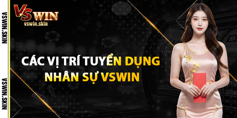 Các Vị Trí Tuyển Dụng Nhân Sự VSwin