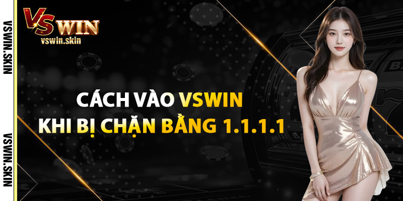 Cách Vào VSwin Khi Bị Chặn Bằng 1.1.1.1