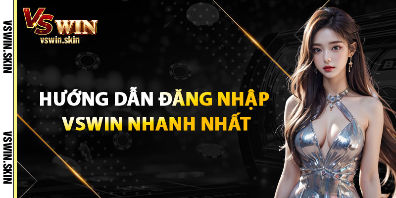 Hướng Dẫn Đăng Nhập VSwin Nhanh Nhất