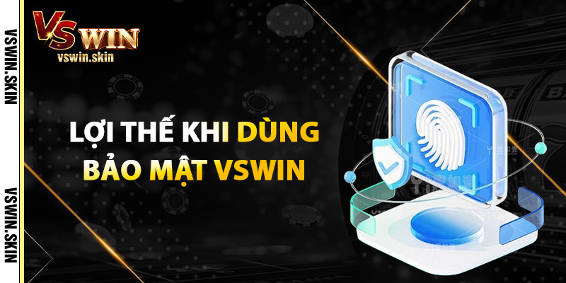 Lợi Thế Khi Dùng Bảo Mật VSwin