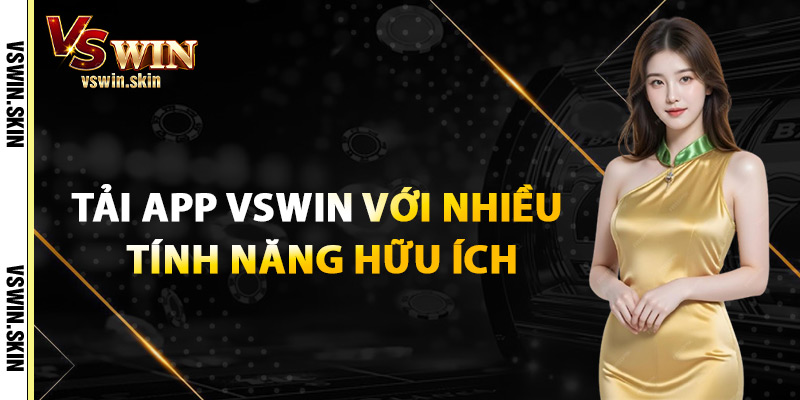 Tải App VSwin Với Nhiều Tính Năng Hữu Ích